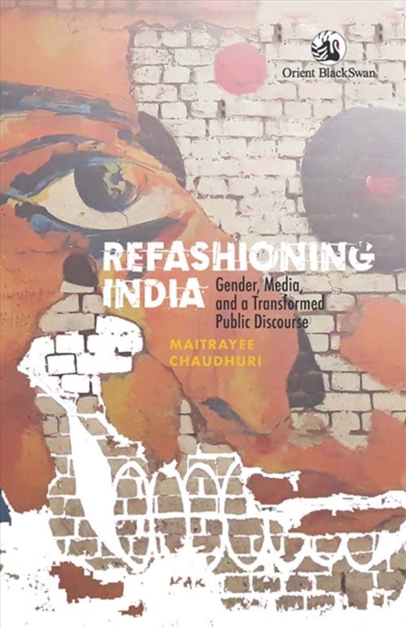 Refashioning India : Gender, Media, and a Transformed Public Discourse/Product Detail/Society & Culture