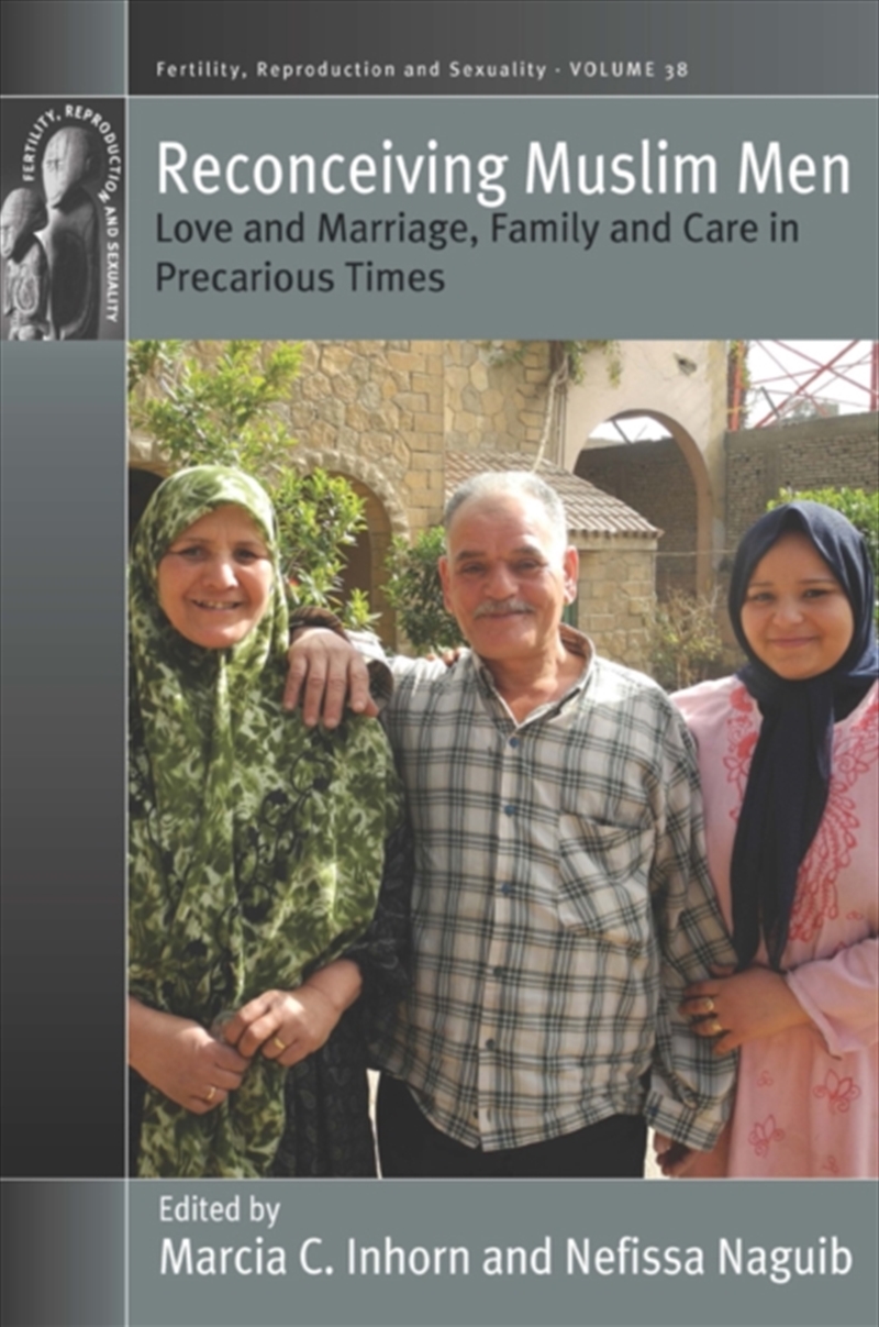 Reconceiving Muslim Men : Love and Marriage, Family and Care in Precarious Times/Product Detail/Society & Culture