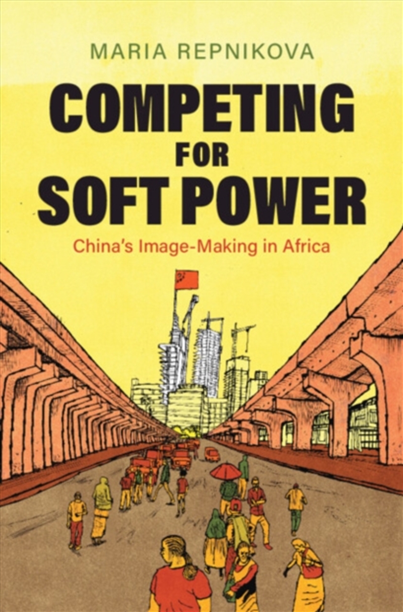 Competing for Soft Power : China’s Image Making in Africa/Product Detail/Politics & Government