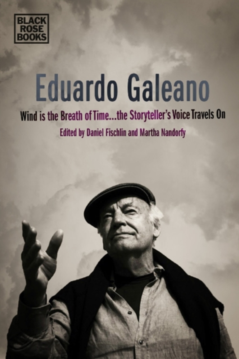 Eduardo Galeano - Wind is the Breath of Time, the Storyteller's Voice Travels On/Product Detail/Society & Culture