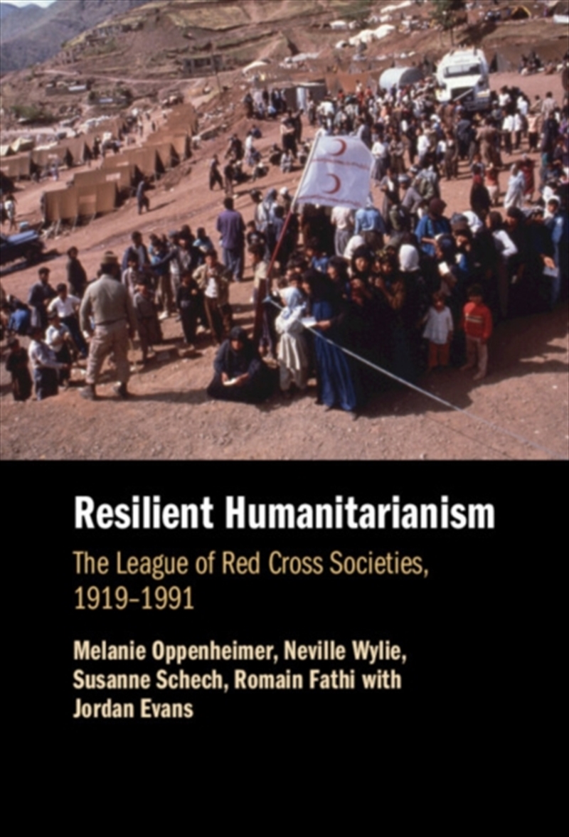 Resilient Humanitarianism : The League of Red Cross Societies, 1919-1991/Product Detail/History
