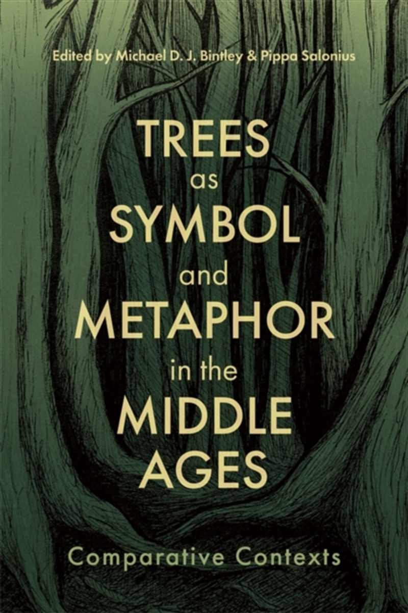 Trees as Symbol and Metaphor in the Middle Ages : Comparative Contexts/Product Detail/History