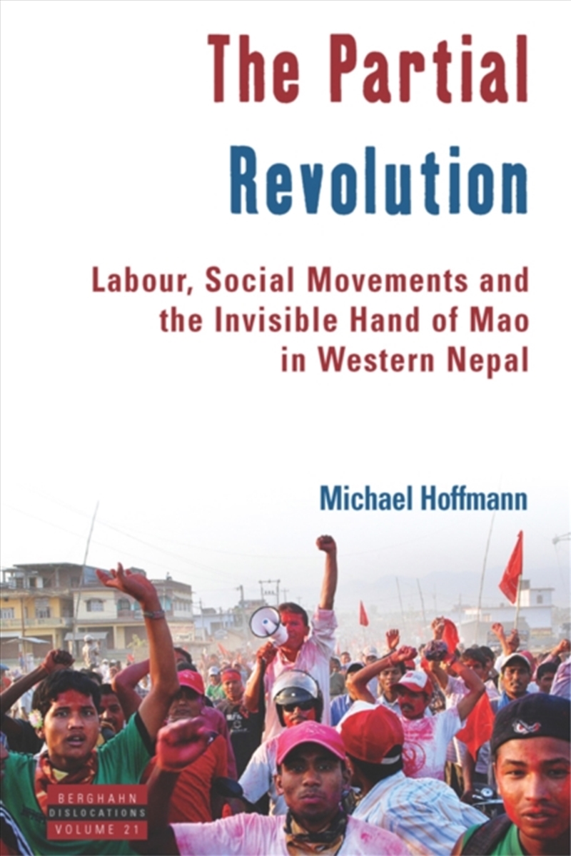 The Partial Revolution : Labour, Social Movements and the Invisible Hand of Mao in Western Nepal/Product Detail/Society & Culture