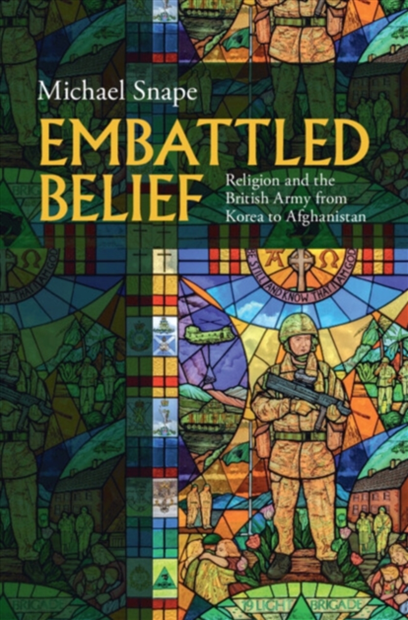 Embattled Belief : Religion and the British Army from Korea to Afghanistan/Product Detail/History