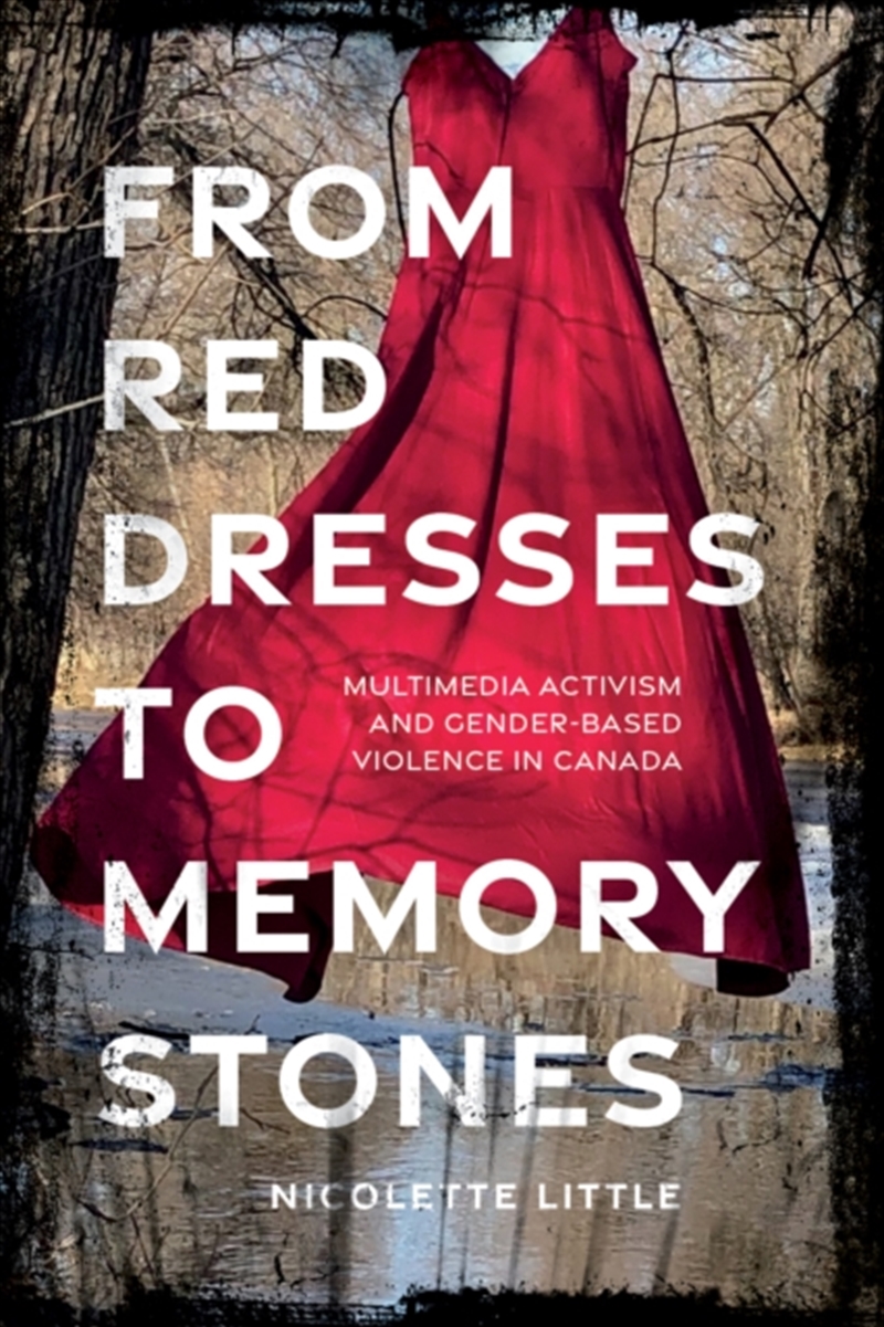 From Red Dresses to Memory Stones : Multimedia Activism and Gender-Based Violence in Canada/Product Detail/Media