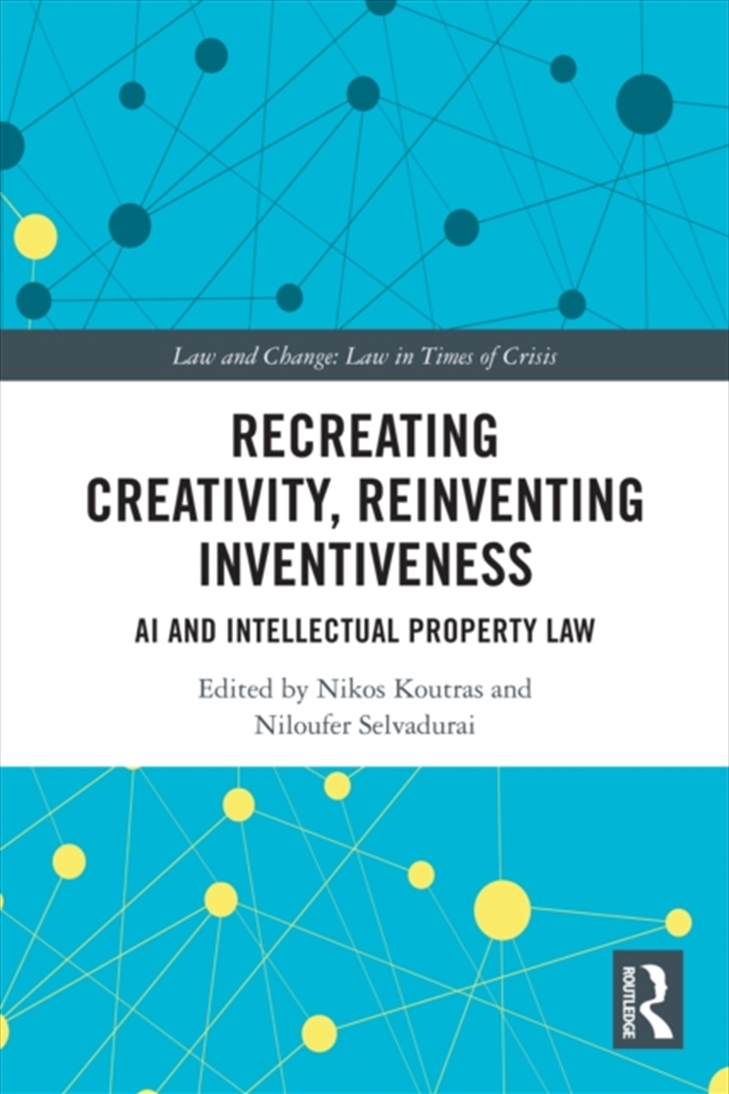 Recreating Creativity, Reinventing Inventiveness : AI and Intellectual Property Law/Product Detail/Law