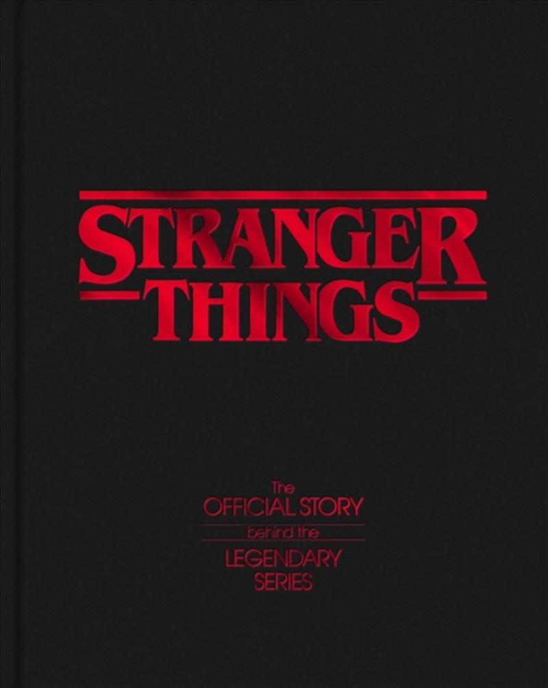 Stranger Things : The Official Story Behind the Legendary Series/Product Detail/Arts & Entertainment