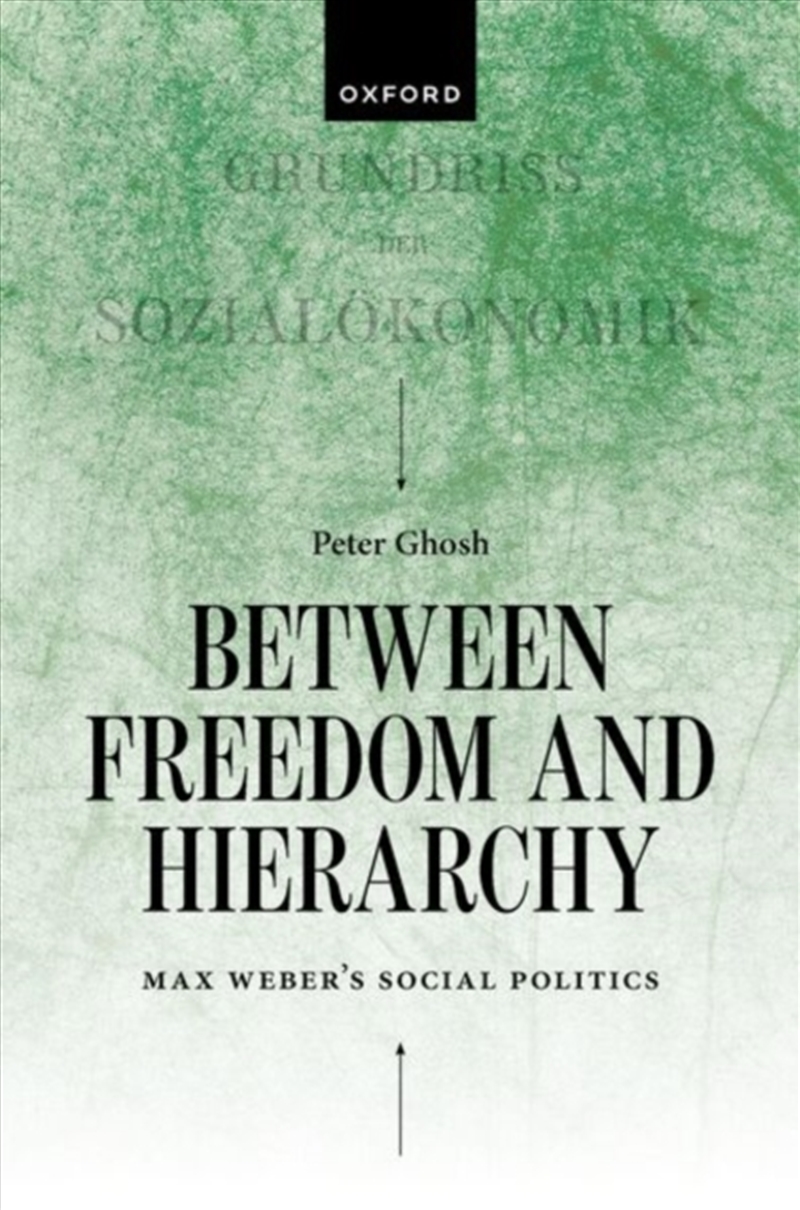 Between Freedom and Hierarchy : Max Weber's Social Politics/Product Detail/Politics & Government
