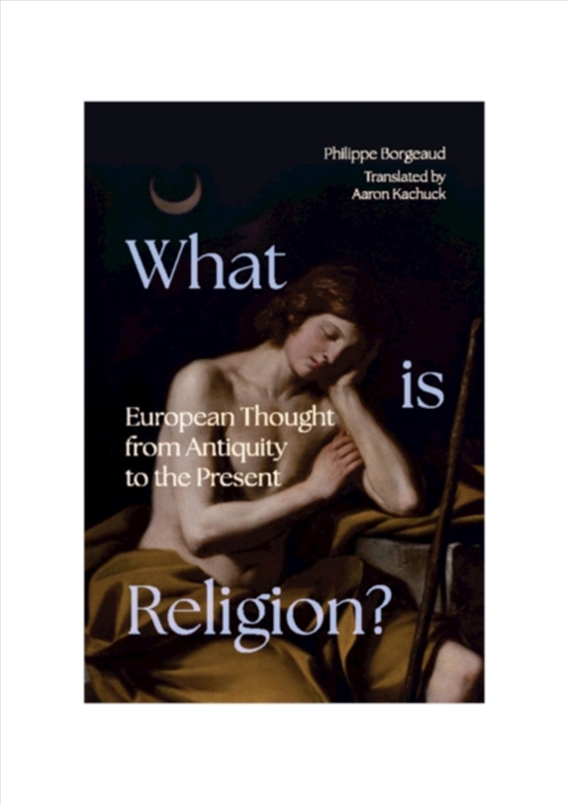 What is Religion? : European Thought from Antiquity to the Present/Product Detail/Religion & Beliefs
