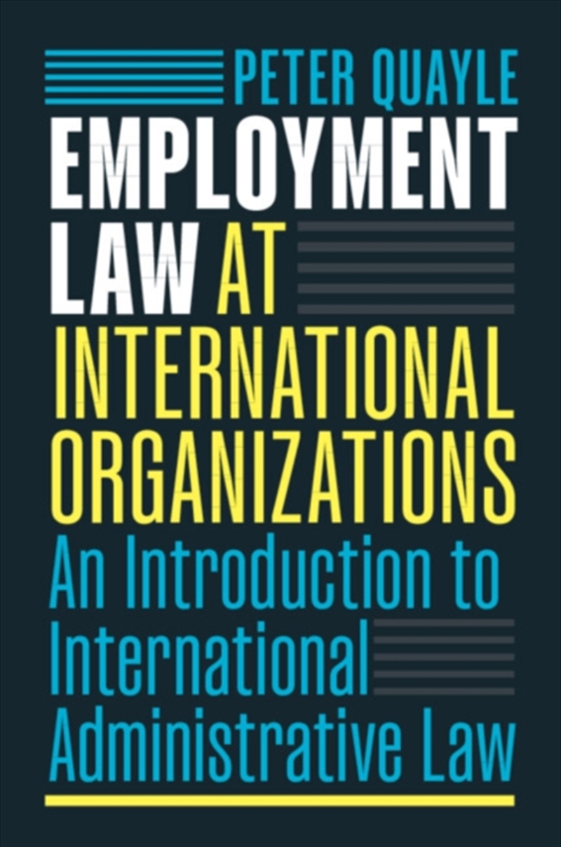 Employment Law at International Organizations : An Introduction to International Administrative Law/Product Detail/Politics & Government