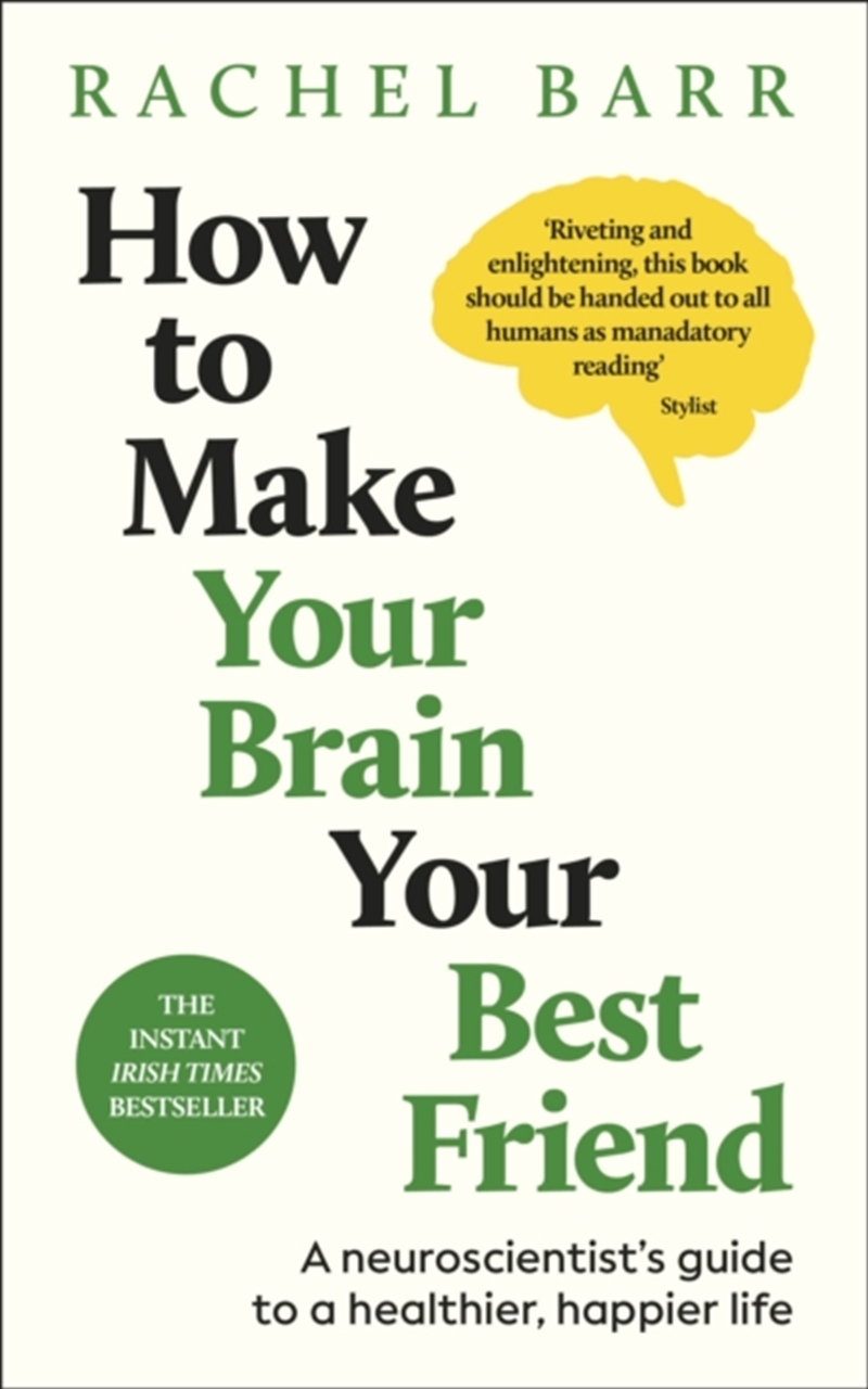 How to Make Your Brain Your Best Friend : A Neuroscientist's Guide to a Healthier, Happier Life/Product Detail/Self Help & Personal Development