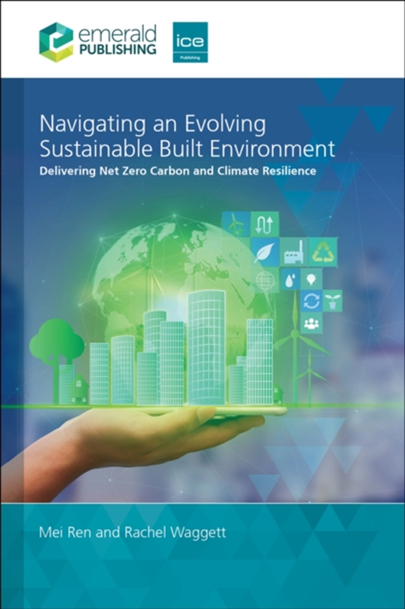 Navigating an Evolving Sustainable Built Environment : Delivering Net Zero Carbon and Climate Resili/Product Detail/Science