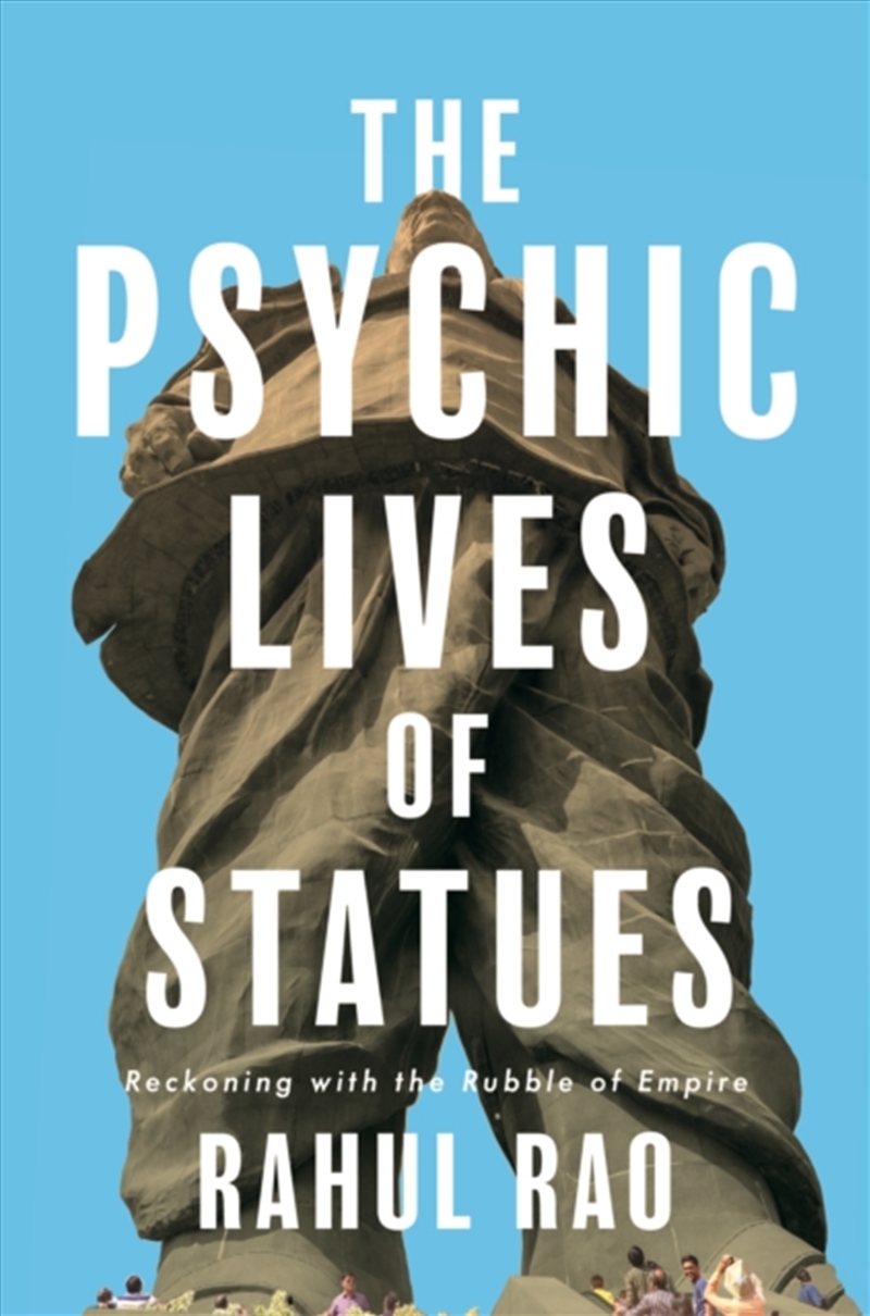 The Psychic Lives of Statues : Reckoning with the Rubble of Empire/Product Detail/Politics & Government