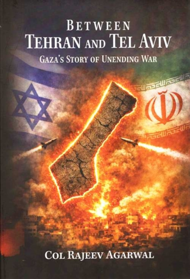 Between Tehran and Tel Aviv : Gaza’s Story of Unending War/Product Detail/Politics & Government