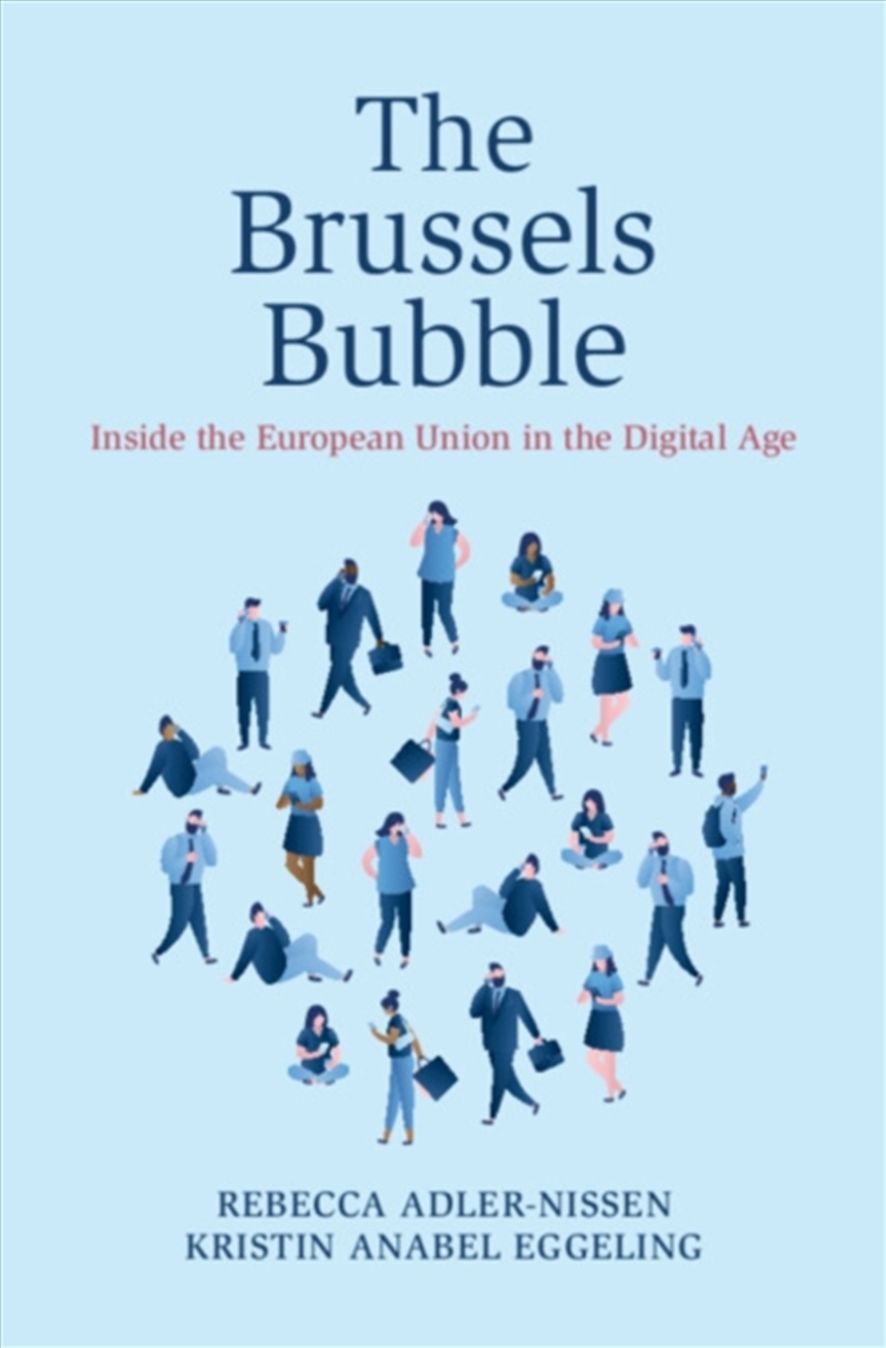 The Brussels Bubble : Inside the European Union in the Digital Age/Product Detail/Politics & Government