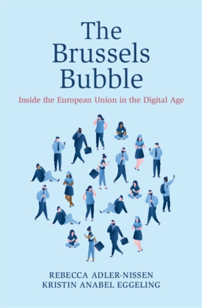 The Brussels Bubble : Inside the European Union in the Digital Age/Product Detail/Politics & Government