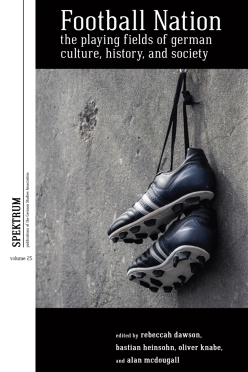 Football Nation : The Playing Fields of German Culture, History, and Society/Product Detail/History