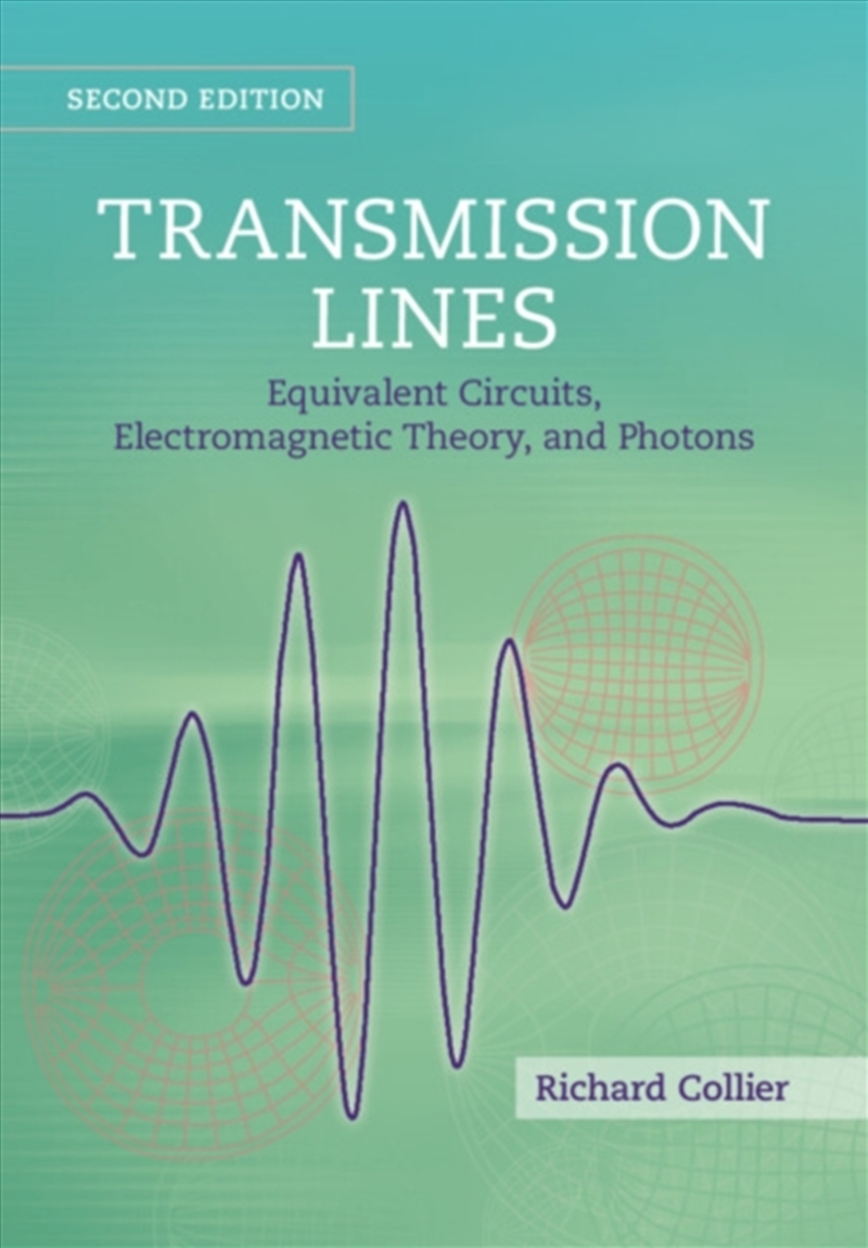 Transmission Lines : Equivalent Circuits, Electromagnetic Theory, and Photons/Product Detail/Science