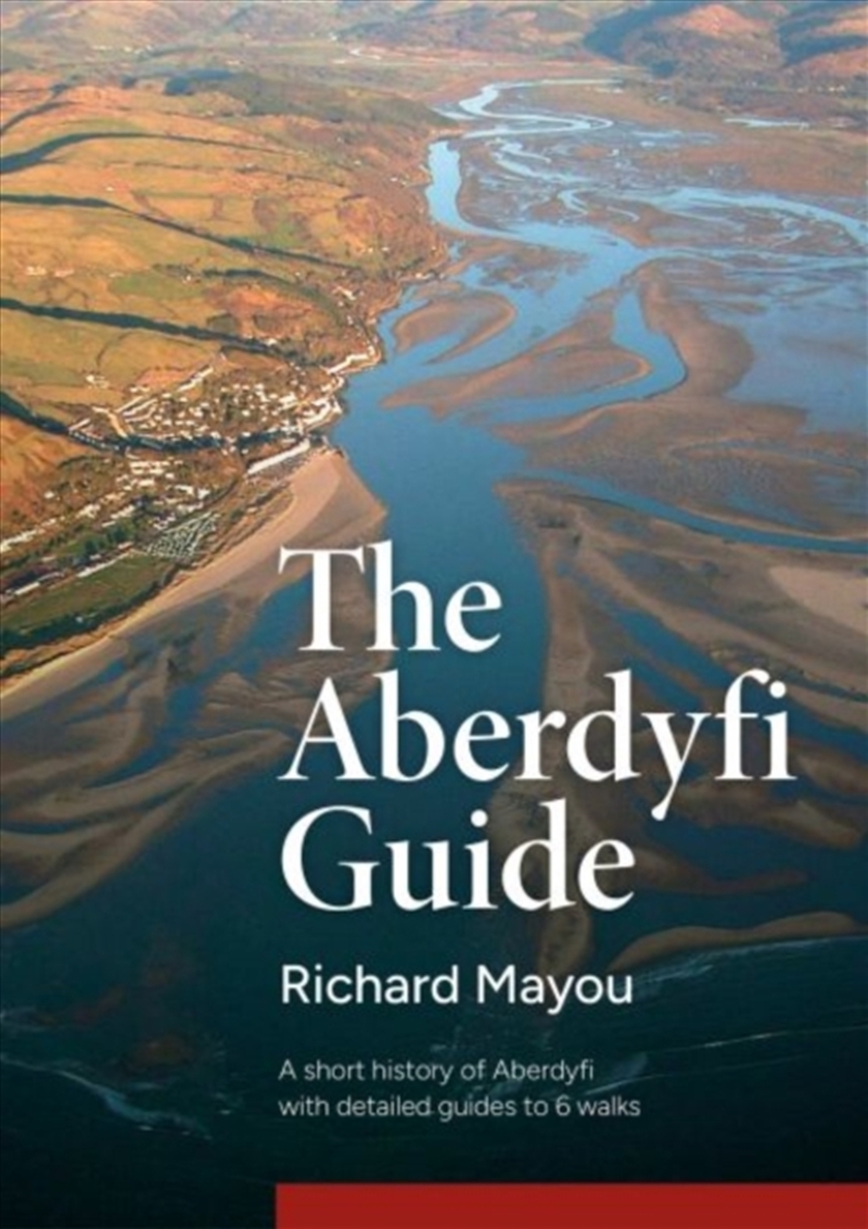 The Aberdyfi Guide : A short history of Aberdyfi, with detailed guides to 6 walks/Product Detail/Travel & Holidays