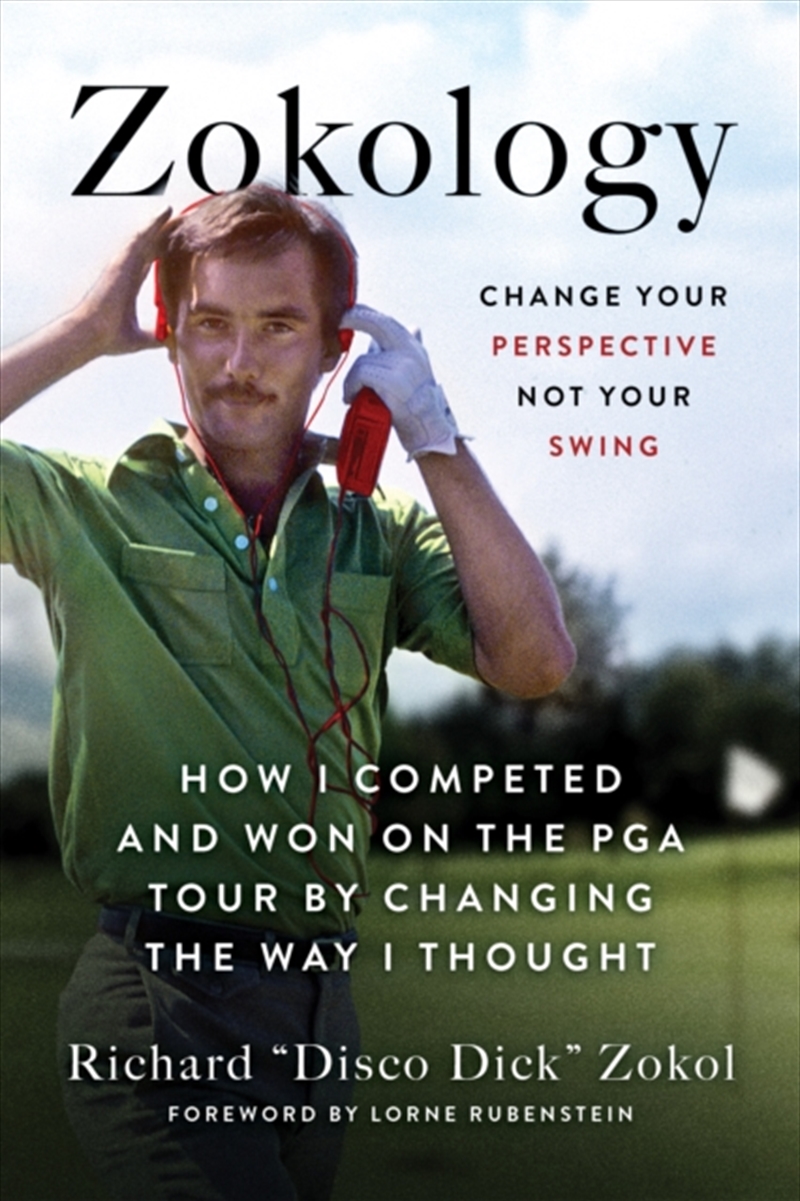 Zokology : Winning with your mind - how Disco Dick completed and won on the PGA tour by changing the/Product Detail/Sport & Recreation