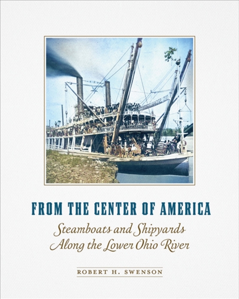 From the Center of America : Steamboats and Shipyards Along the Lower Ohio River/Product Detail/History