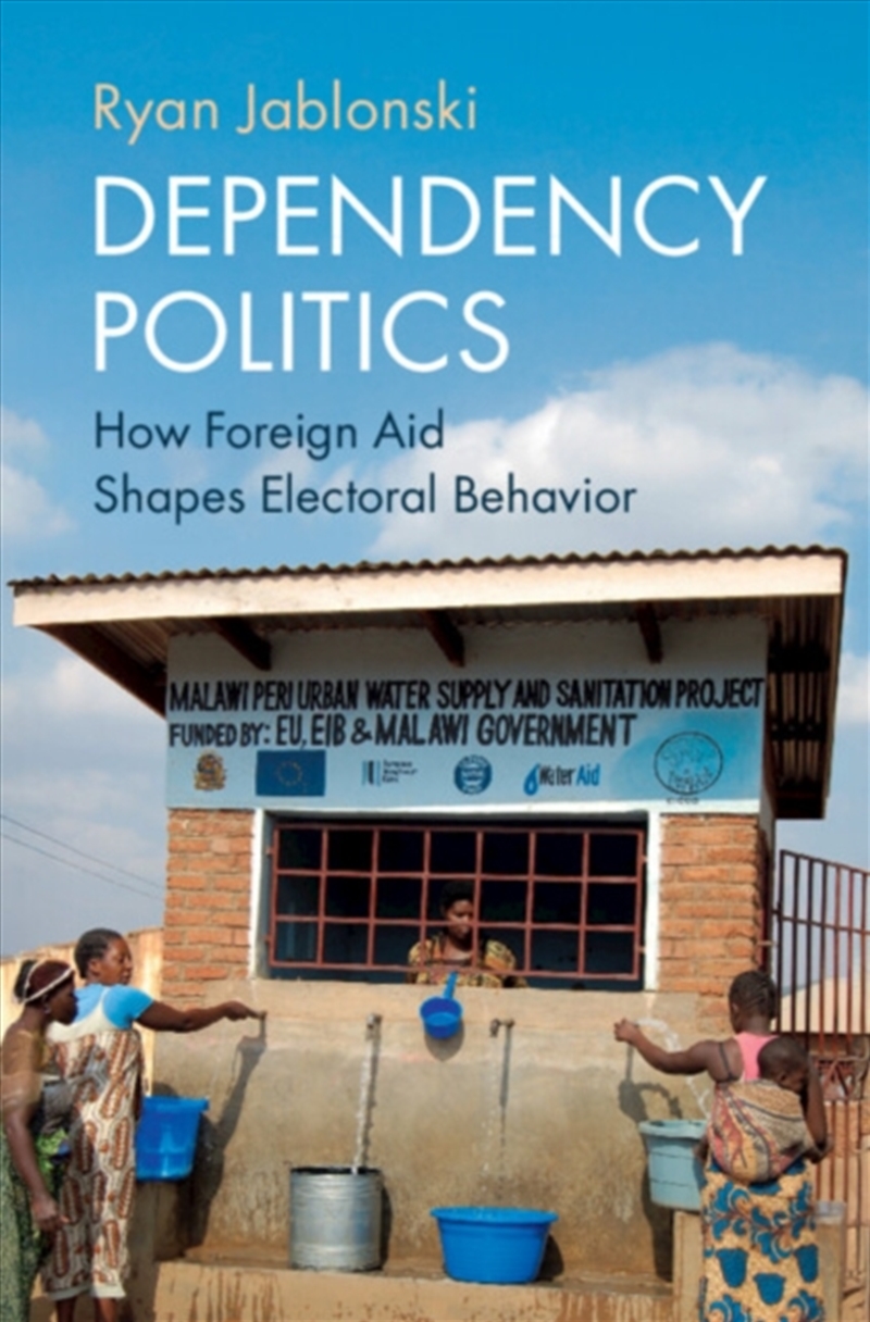Dependency Politics : How Foreign Aid Shapes Electoral Behavior/Product Detail/Politics & Government
