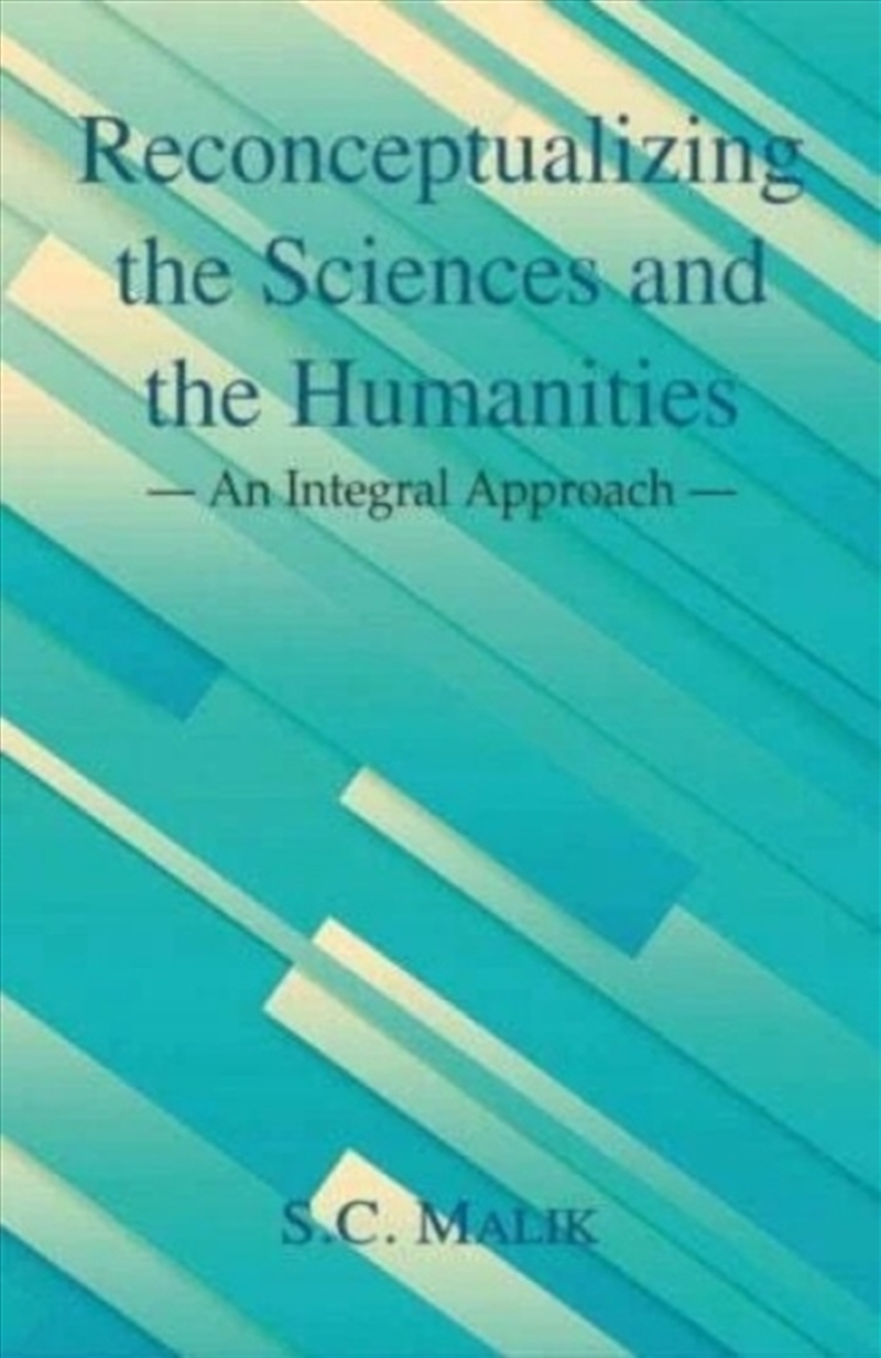 Reconceptualizing the Sciences and the Humanities : An Integral Approach/Product Detail/Society & Culture