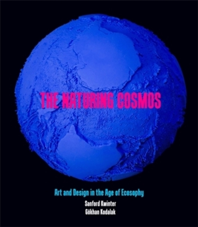 The Naturing Cosmos : Art and Design in the Age of Ecosophy/Product Detail/Reading