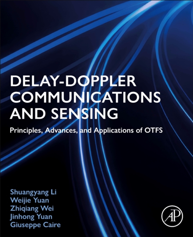 Delay-Doppler Communications and Sensing : Principles, Advances, and Applications of OTFS/Product Detail/Science