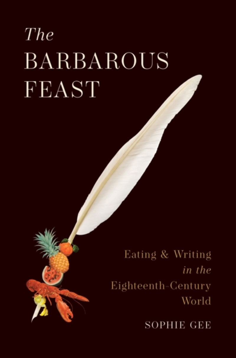 The Barbarous Feast : Eating and Writing in the Eighteenth-Century World/Product Detail/Literature & Poetry