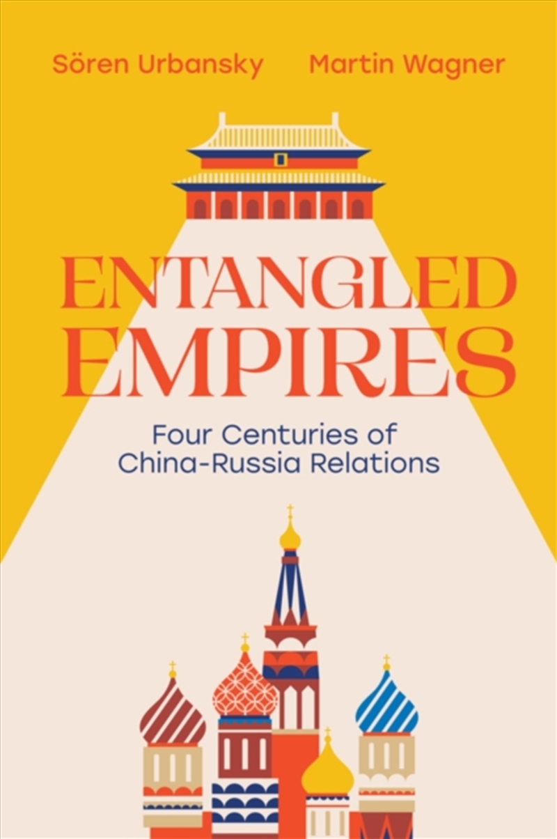 Entangled Empires : Four Centuries of China - Russia Relations/Product Detail/Politics & Government