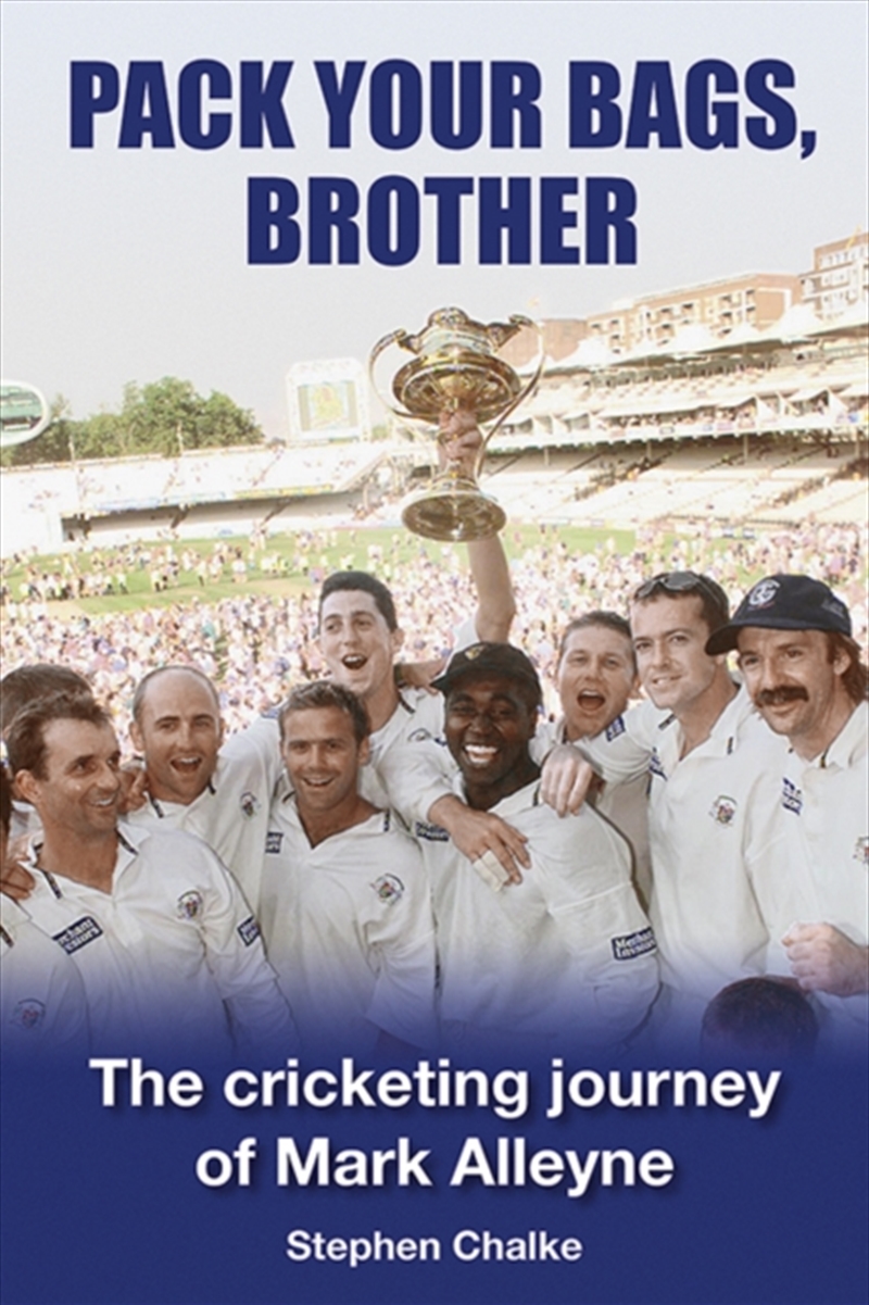 Pack Your Bags, Brother : The cricketing journey of Mark Alleyne/Product Detail/Sport & Recreation