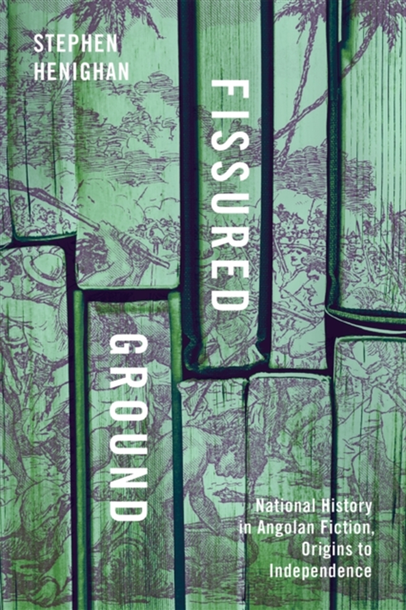 Fissured Ground : National History in Angolan Fiction, Origins to Independence/Product Detail/Literature & Poetry