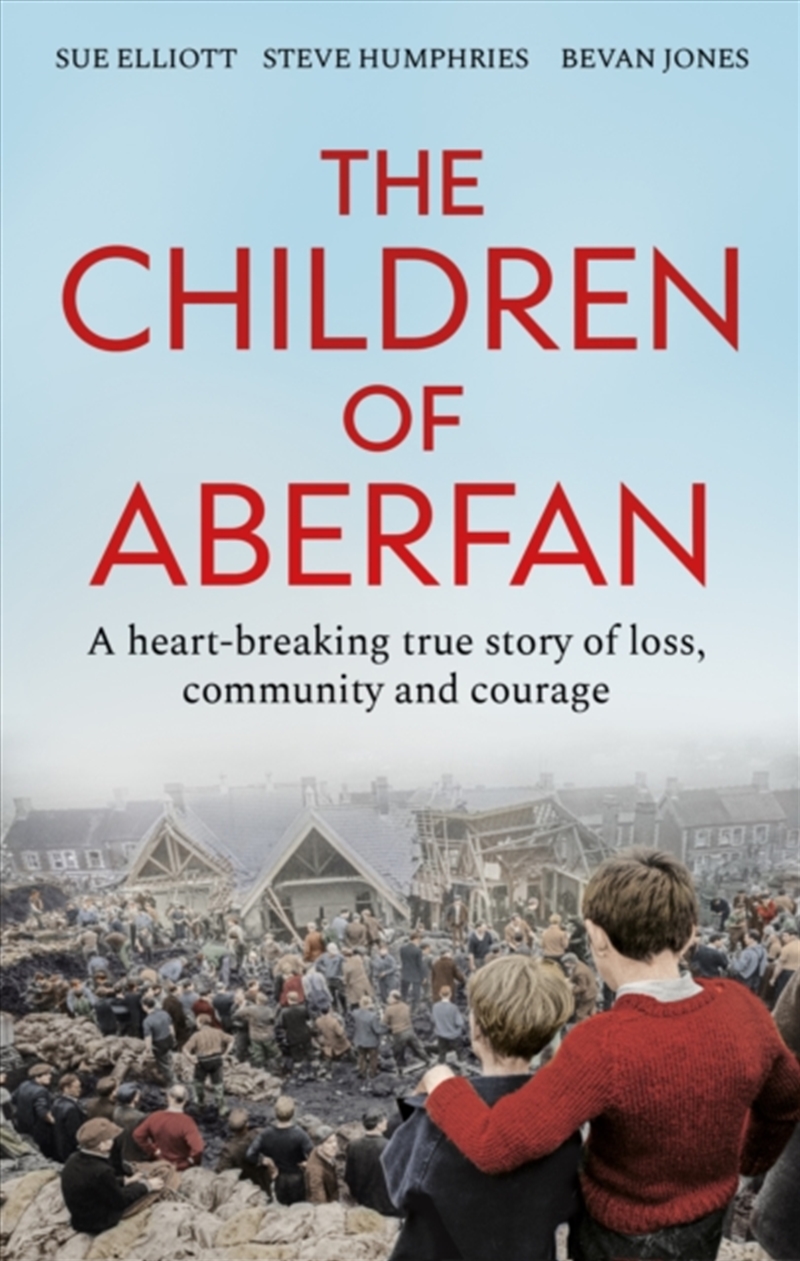 The Children of Aberfan : A heart-breaking true story of loss, community and courage/Product Detail/History