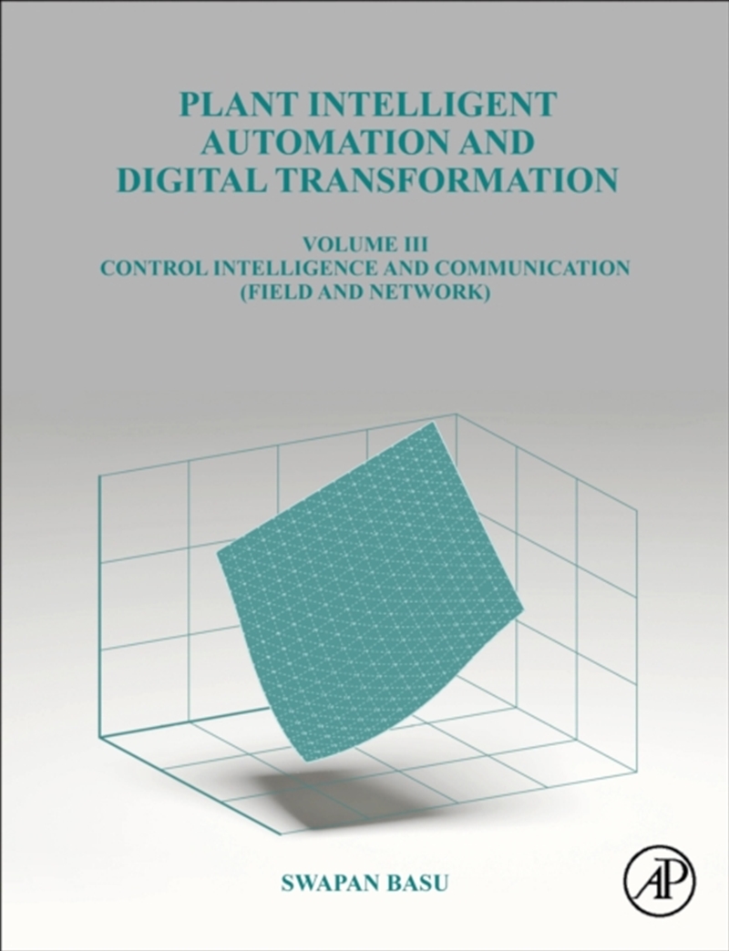 Plant Intelligent Automation and Digital Transformation : Volume III: Control Intelligence, Networki/Product Detail/Science