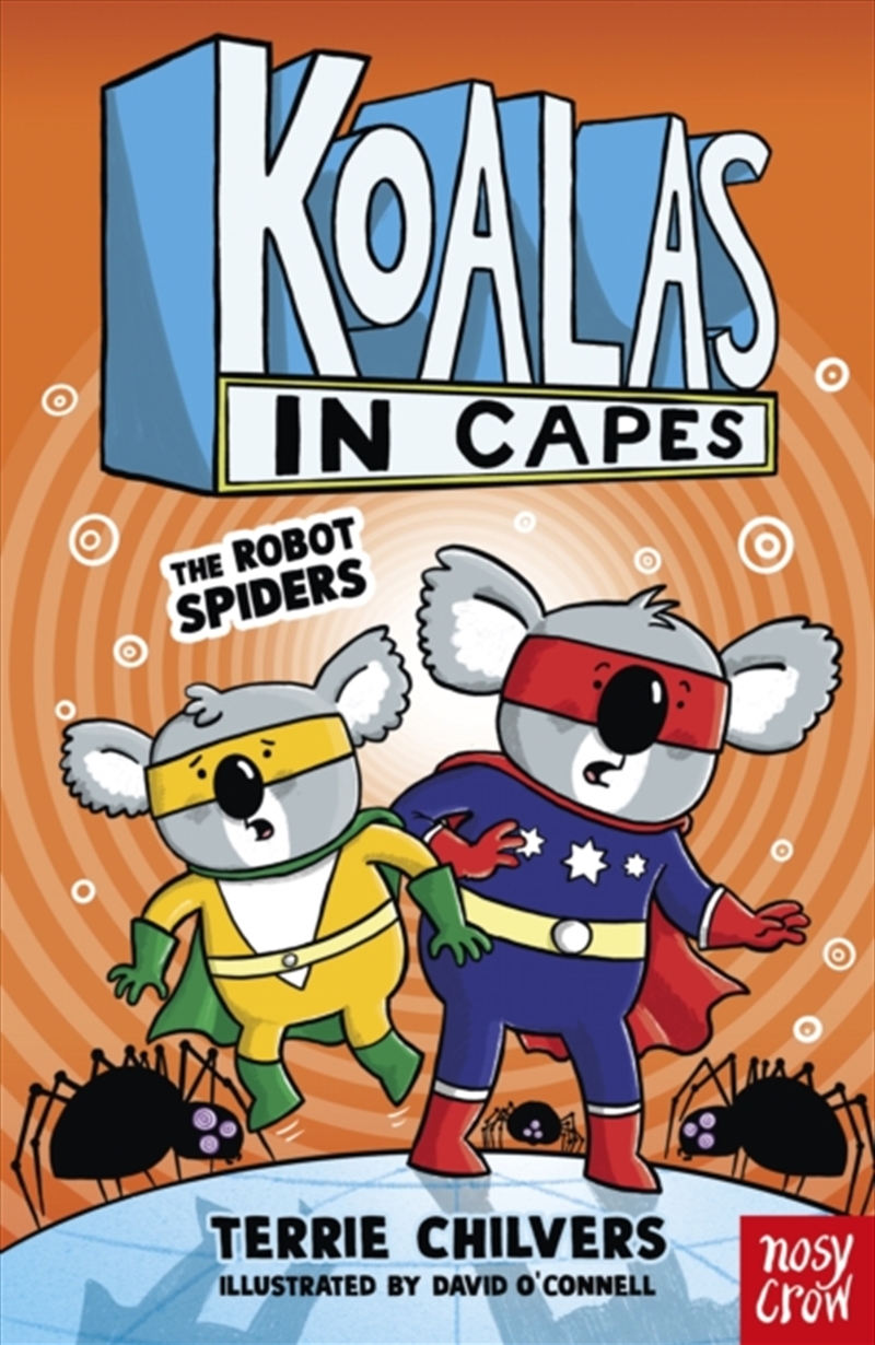 Koalas in Capes: The Robot Spiders/Product Detail/Childrens Fiction Books