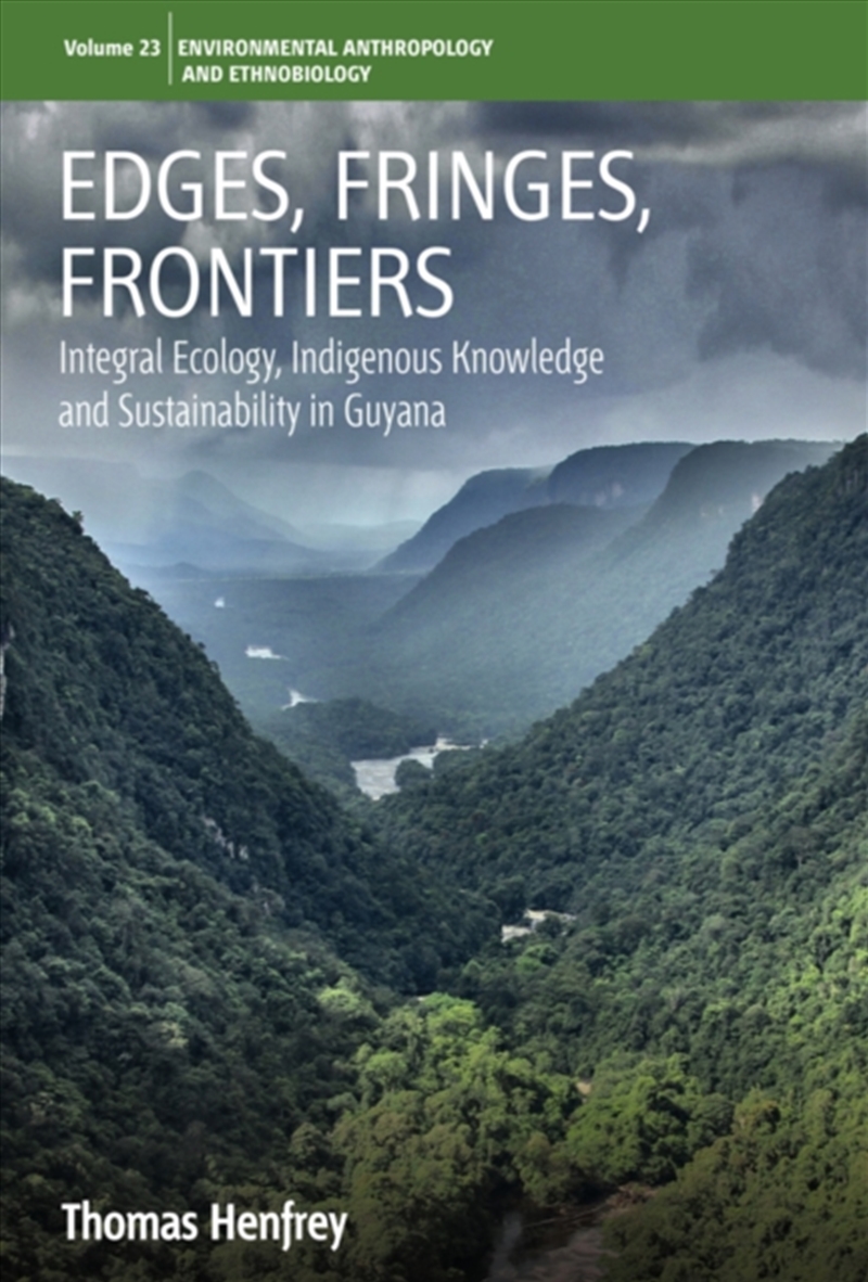 Edges, Fringes, Frontiers : Integral Ecology, Indigenous Knowledge and Sustainability in Guyana/Product Detail/Society & Culture