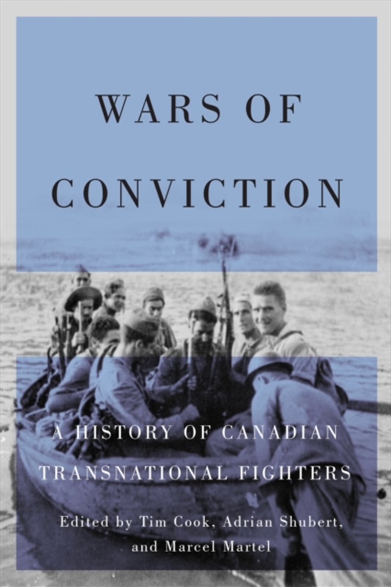Wars of Conviction : A History of Canadian Transnational Fighters/Product Detail/History