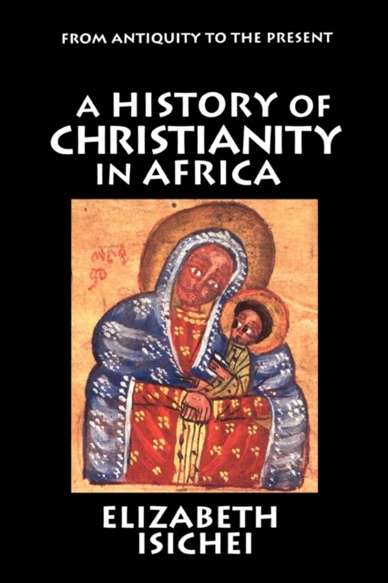 A History of Christianity in Africa : From Antiquity to the Present/Product Detail/Religion & Beliefs