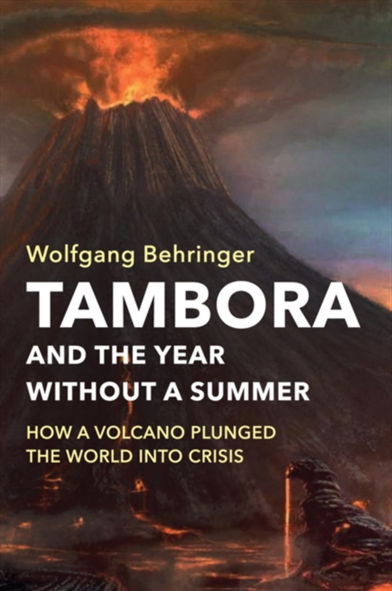 Tambora and the Year without a Summer : How a Volcano Plunged the World into Crisis/Product Detail/History