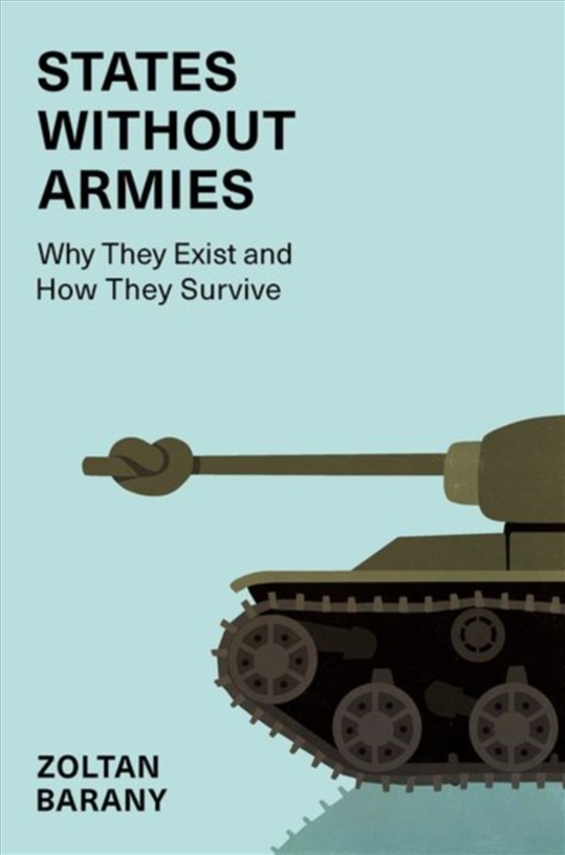 States without Armies : Why They Exist and How They Survive/Product Detail/Politics & Government