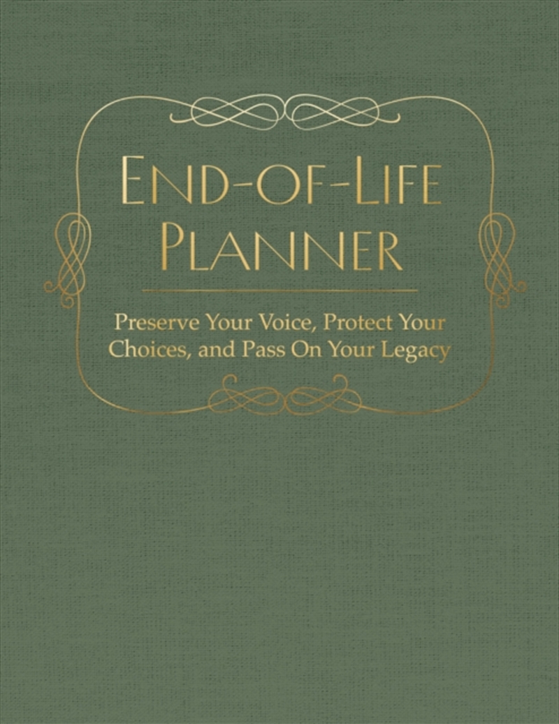 End of Life Planner : Preserve Your Voice, Protect Your Choices, and Pass On Your Legacy/Product Detail/Self Help & Personal Development