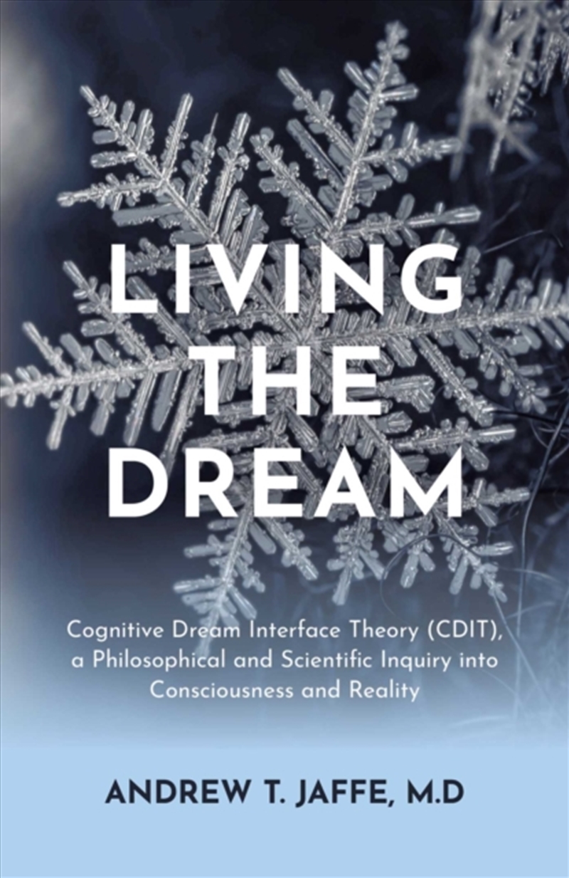 Living the Dream : Cognitive Dream Interface Theory (CDIT), a Philosophical and Scientific Inquiry i/Product Detail/Reading