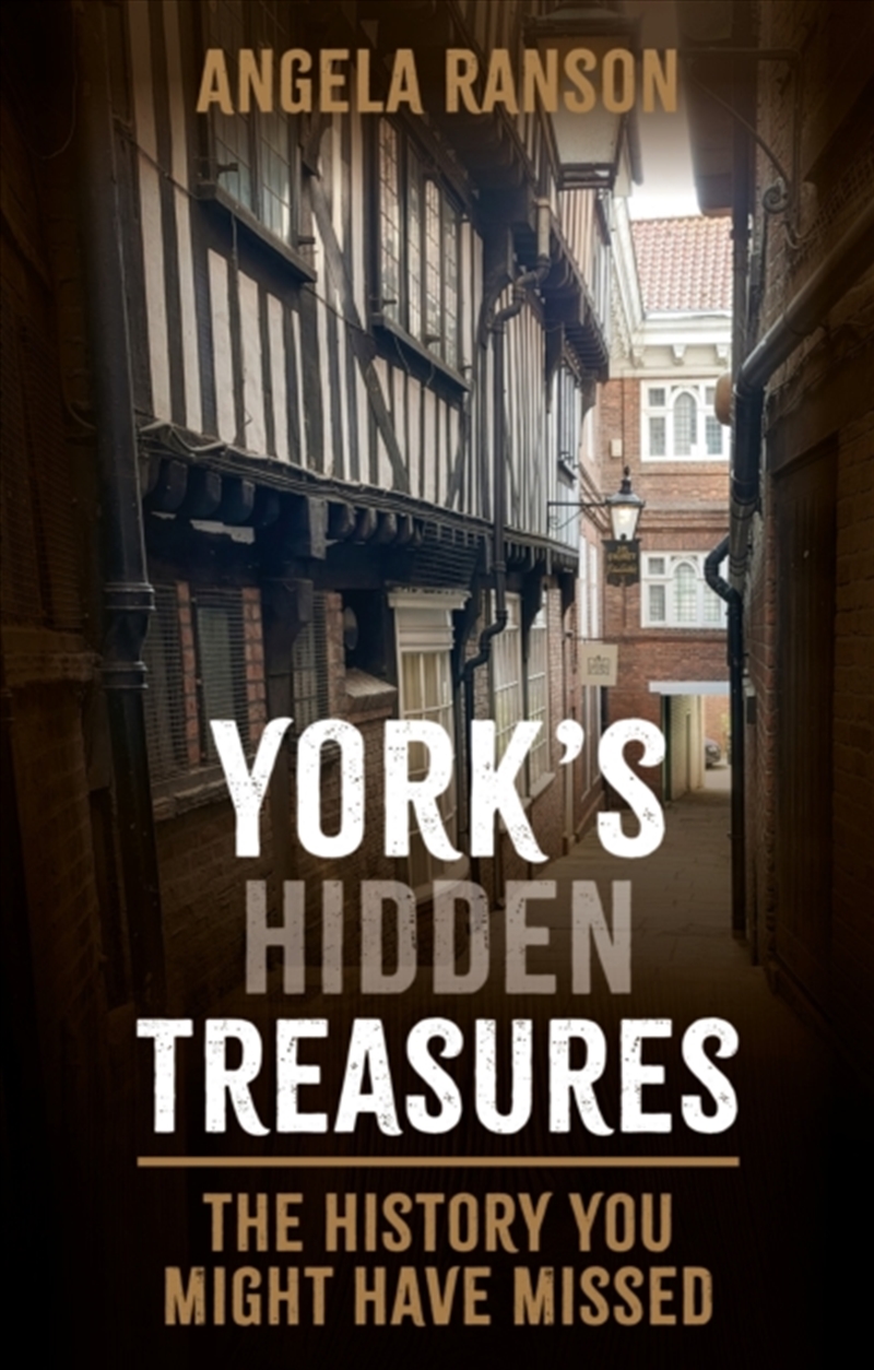 York's Hidden Treasures : The History You Might Have Missed/Product Detail/History