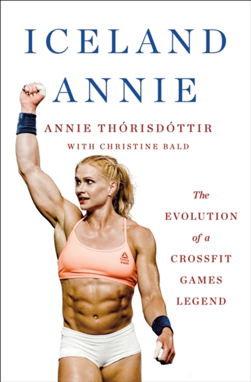 Iceland Annie : The Evolution of a CrossFit Games Legend/Product Detail/Biographies & True Stories