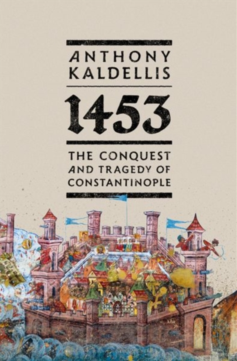 1453 : The Conquest and Tragedy of Constantinople/Product Detail/History