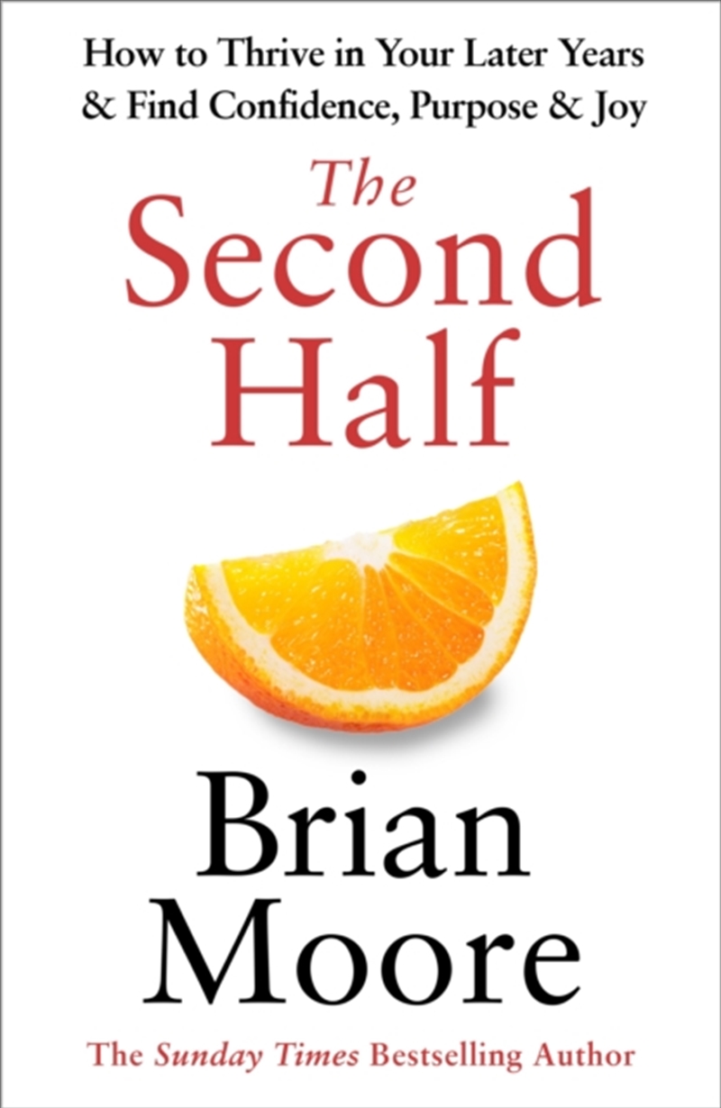 The Second Half : How to Thrive in Your Later Years & Find Confidence, Purpose & Joy/Product Detail/Self Help & Personal Development
