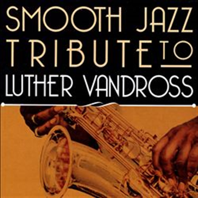 Smooth Jazz Tribute To Luther Vandross/Product Detail/Various