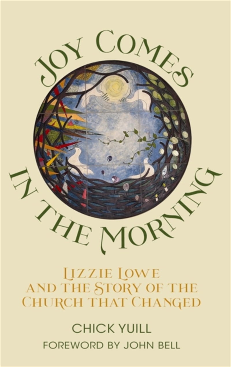 Joy Comes In The Morning : Lizzie Lowe and the Story of the Church that Changed/Product Detail/Religion & Beliefs