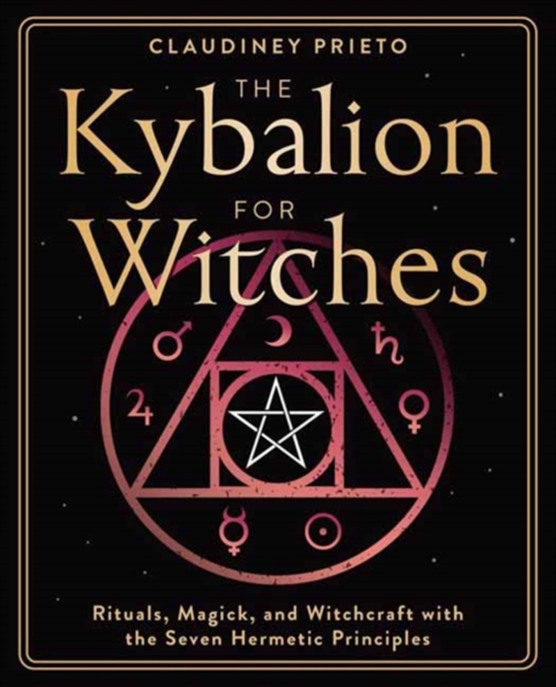 The Kybalion for Witches : Rituals, Magick, and Witchcraft with the Seven Hermetic Principles/Product Detail/Religion & Beliefs